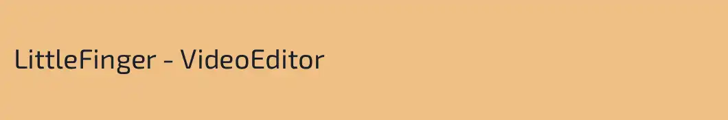 LittleFinger - VideoEditor